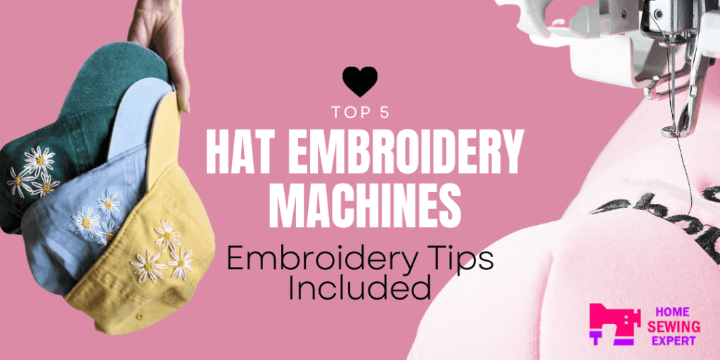 Best Hat Embroidery Machine Review - Home Sewing Expert