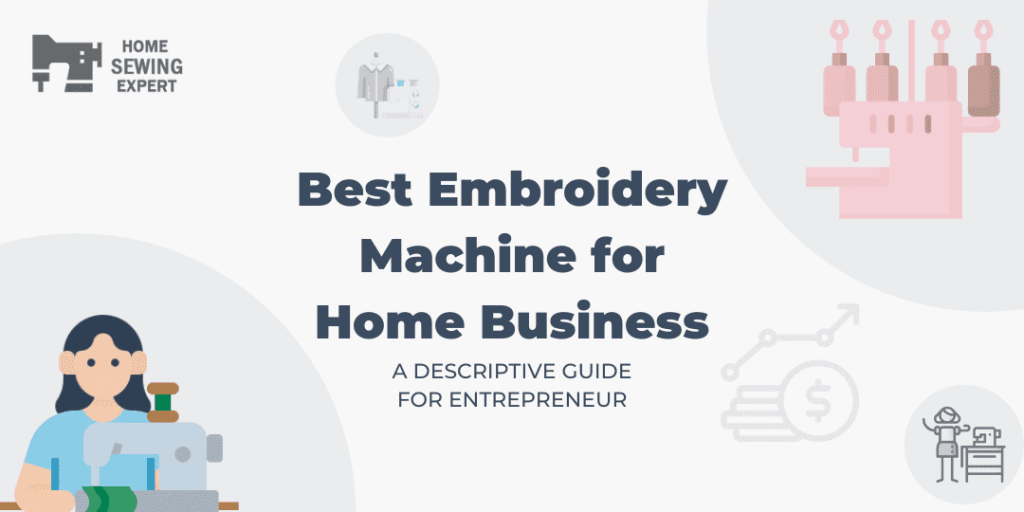 best embroidery machine for home business - reviewed by home sewing expert