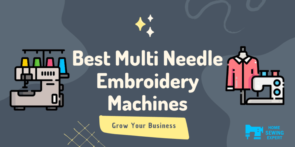 Best Multi Needle Embroidery Machines -  reviewed by Home Sewing Expert