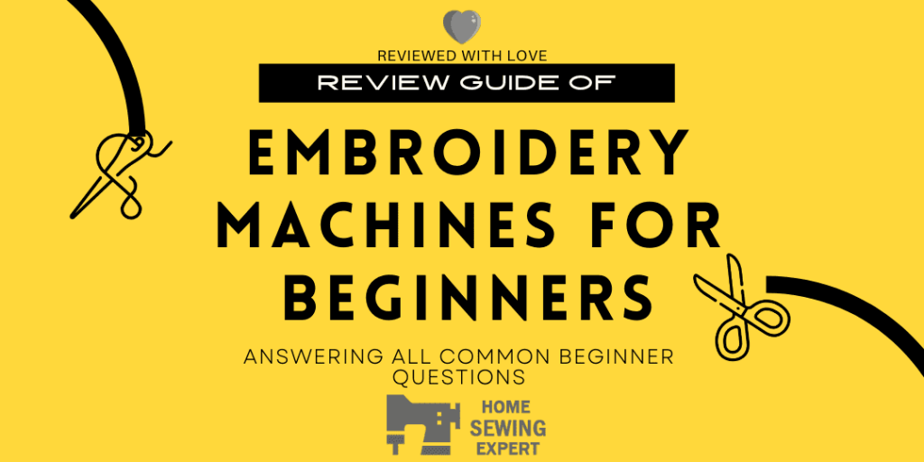 Best embroidery machine for beginners reviewed by home sewing expert