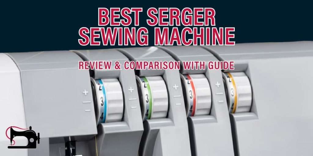 Best Serger Sewing Machine