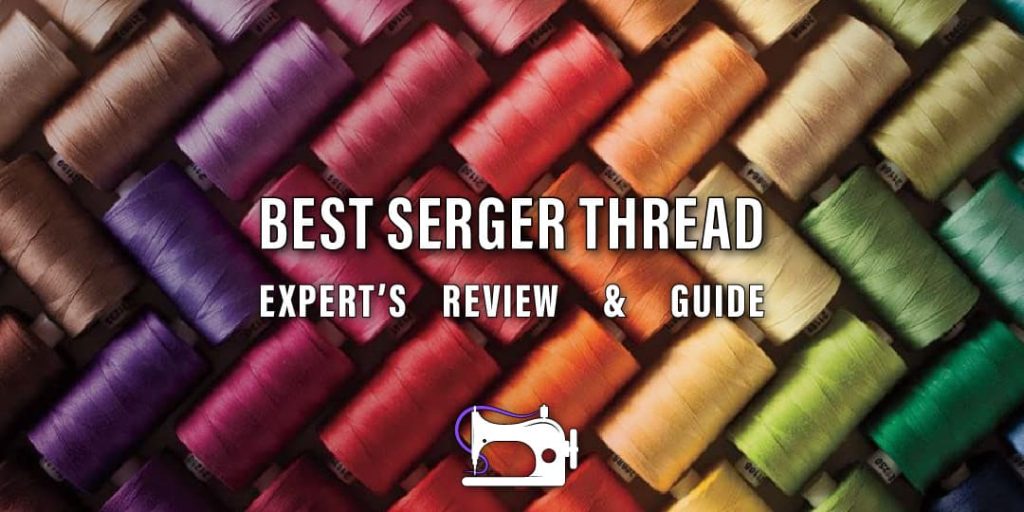 Best Serger Thread for Serger Machine