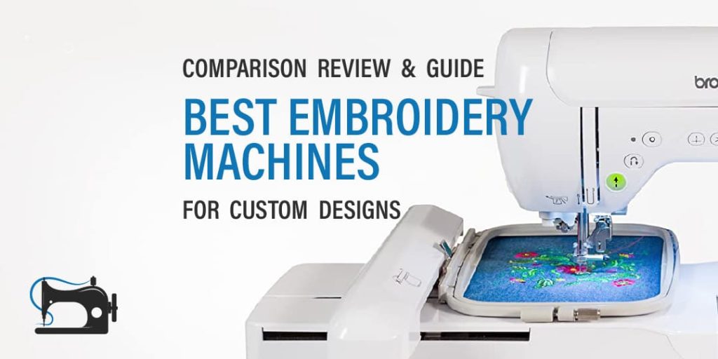 Best Embroidery Machine for Custom Designs