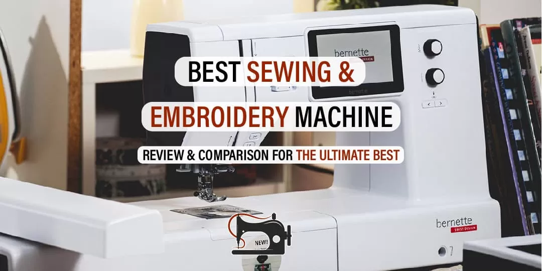 Top Best Sewing and Embroidery Machine 2024 Review and