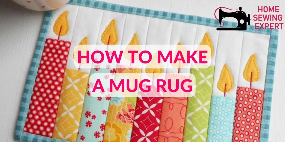 How To Make A Mug Rug 3 Steps For Easy Mug Rug   MUG RUG 